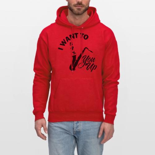 I WANT TO SAX YOU UP - Men's Hoodie