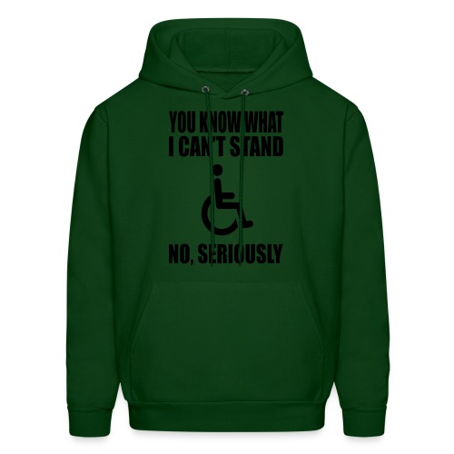 You know what i can't stand. Wheelchair humor * - Men's Hoodie