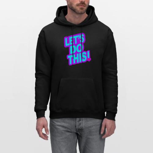 LETS DO THIS - Men's Hoodie