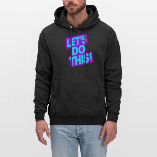 LETS DO THIS - Men's Hoodie