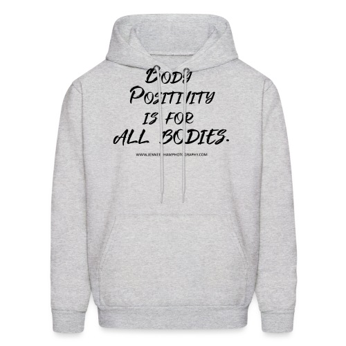 Body Positivity is for All Bodies - Men's Hoodie