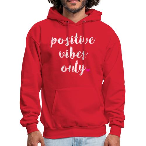 POSITIVE VIBES ONLY - Men's Hoodie