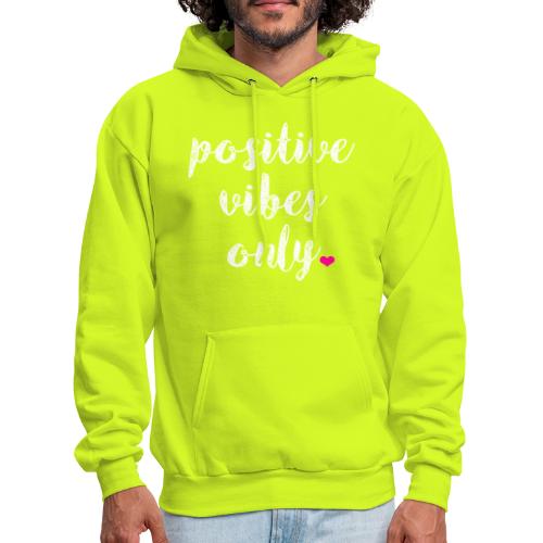 POSITIVE VIBES ONLY - Men's Hoodie