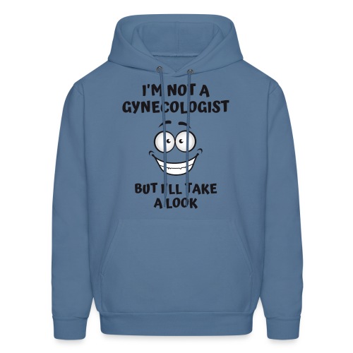 I'm Not A Gynecologist But I'll Take A Look - Men's Hoodie