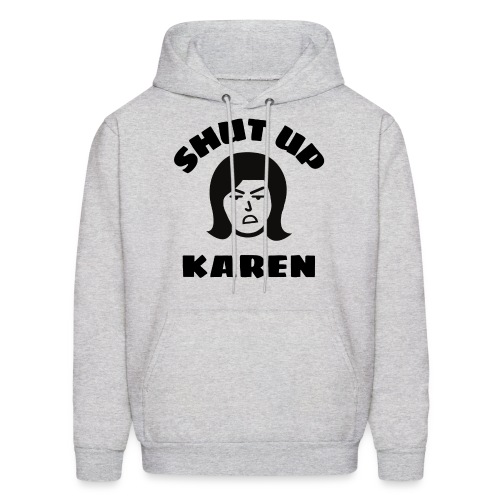 Shut Up Karen - Angry Woman Face - Men's Hoodie