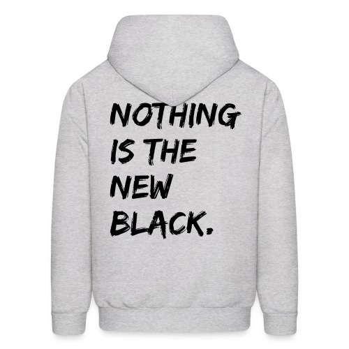 NOTHING IS THE NEW BLACK - Men's Hoodie