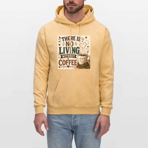 There Is No Living Without Coffee - Men's Hoodie