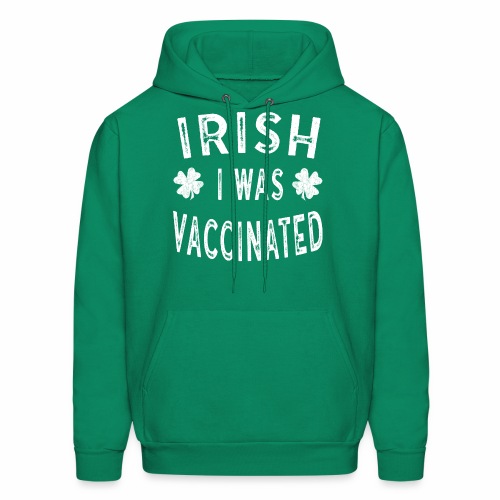 Saint Patricks Day Gift Irish I was Vaccinated - Men's Hoodie