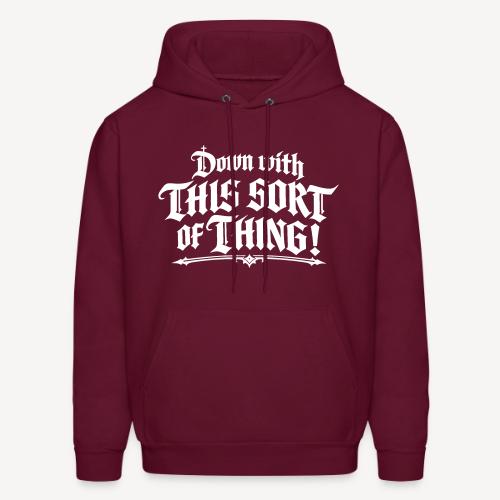 Down with this sort of thing - Men's Hoodie