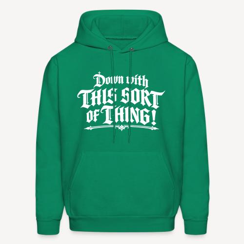 Down with this sort of thing - Men's Hoodie