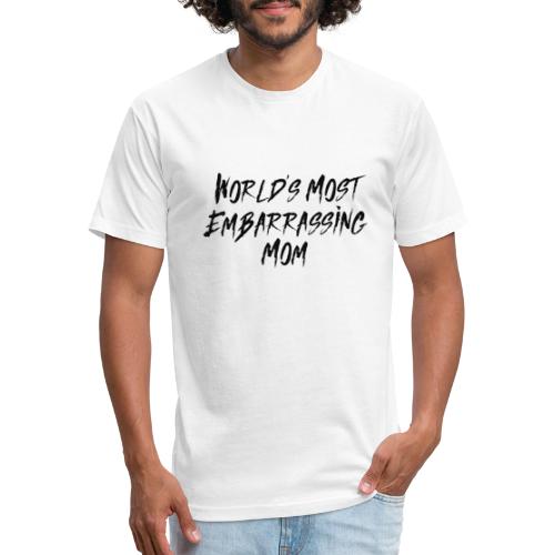 World's Most Embarrassing Mom - Fitted Cotton/Poly T-Shirt by Next Level