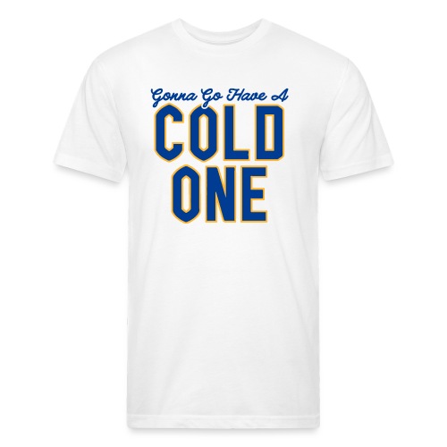 Gonna Go Have a Cold One (White/Grey) - Fitted Cotton/Poly T-Shirt by Next Level