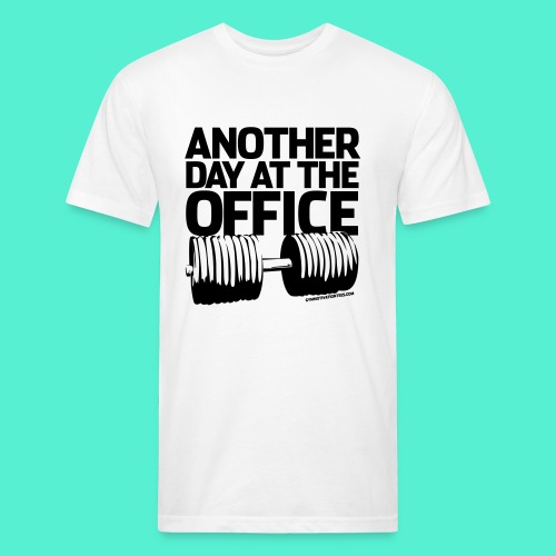 Another Day at the Office - Gym Motivation - Fitted Cotton/Poly T-Shirt by Next Level