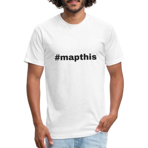 #mapthis hashtag - Fitted Cotton/Poly T-Shirt by Next Level