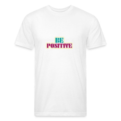 BE positive - Fitted Cotton/Poly T-Shirt by Next Level