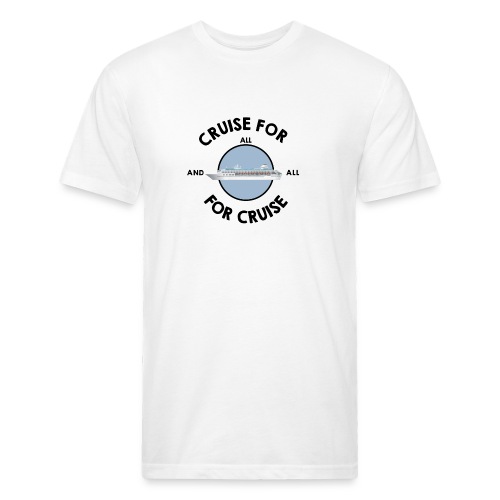cruiseforall - Fitted Cotton/Poly T-Shirt by Next Level
