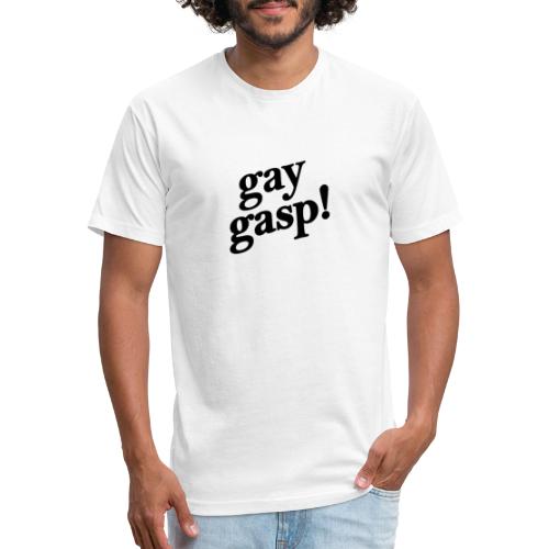 Gay Gasp! - Fitted Cotton/Poly T-Shirt by Next Level