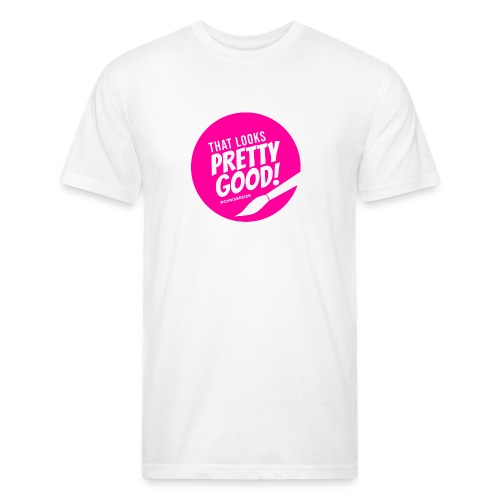 That Looks Pretty Good! - Fitted Cotton/Poly T-Shirt by Next Level