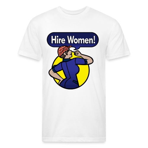 Hire Women! T-Shirt - Fitted Cotton/Poly T-Shirt by Next Level
