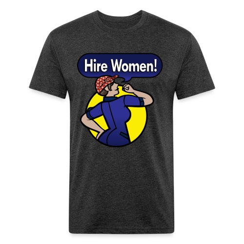Hire Women! T-Shirt - Fitted Cotton/Poly T-Shirt by Next Level