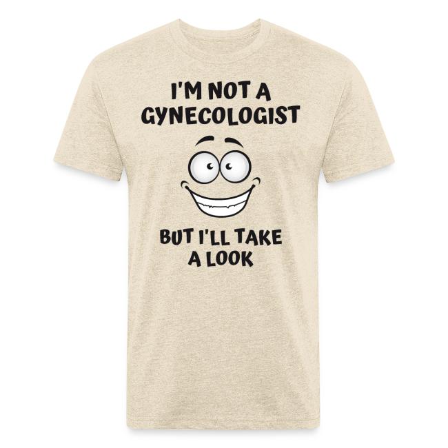 I'm Not A Gynecologist But I'll Take A Look