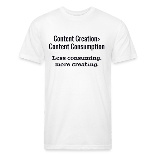 Content Creation> Content Consumption - Men’s Fitted Poly/Cotton T-Shirt