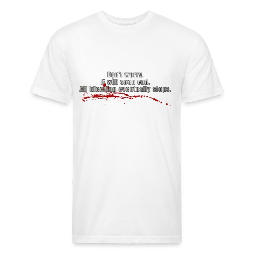All Bleeding Eventually Stops - Men’s Fitted Poly/Cotton T-Shirt