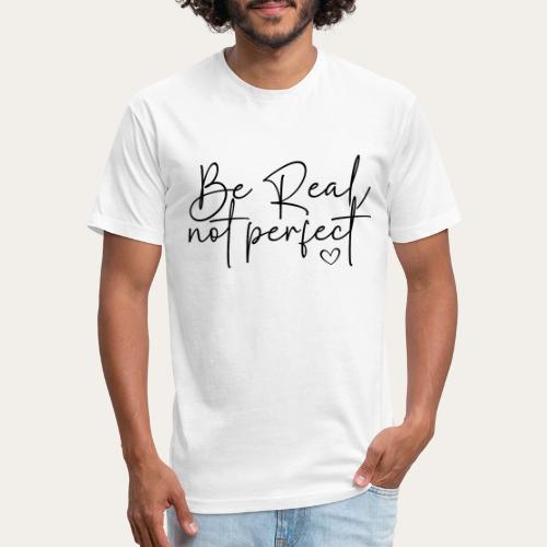 Be Real Not Perfect Motivational tee - Unisex Poly/Cotton T-Shirt