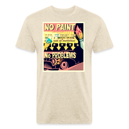 NO PAINT, NO CHROME, NO PROBLEMS - Men’s Fitted Poly/Cotton T-Shirt