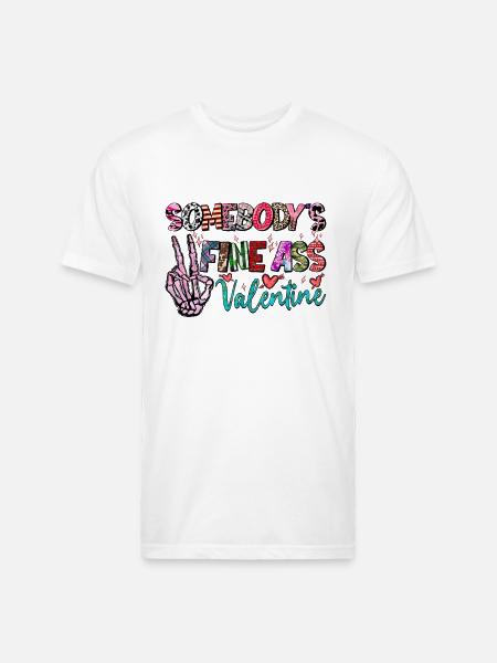 Somebodys Fine Ass Valentine - Unisex Poly/Cotton T-Shirt - white