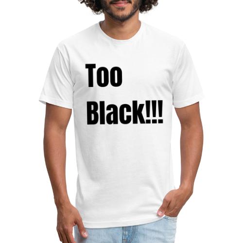 Too Black Black 1 - Men’s Fitted Poly/Cotton T-Shirt