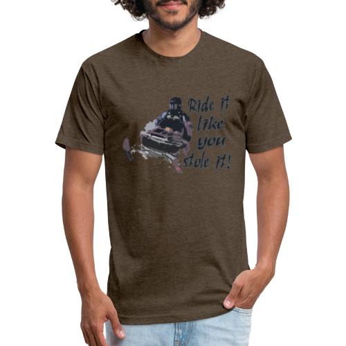 Ride It Like You Stole It - Men’s Fitted Poly/Cotton T-Shirt