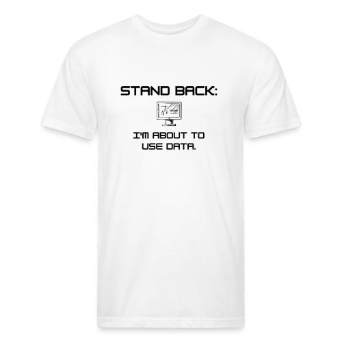 Stand Back: I'm about to use data (light) - Unisex Poly/Cotton T-Shirt