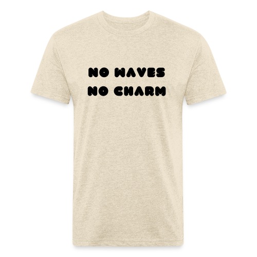 No waves No charm - Men’s Fitted Poly/Cotton T-Shirt