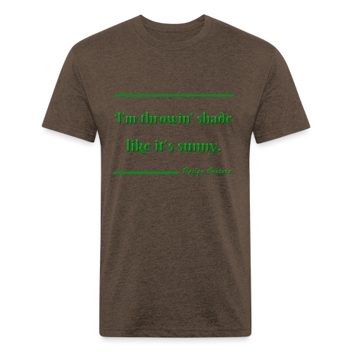 I M THROWIN SHADE GREEN - Men’s Fitted Poly/Cotton T-Shirt