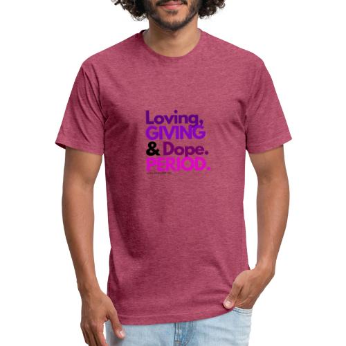 Loving, giving & dope. Period T-Shirt - Men’s Fitted Poly/Cotton T-Shirt