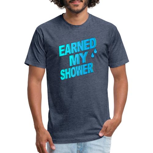EARNED MY SHOWER - Men’s Fitted Poly/Cotton T-Shirt