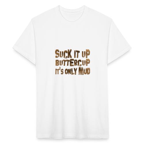 Suck It Up Buttercup, It's Only Mud - Fitted Cotton/Poly T-Shirt by Next Level