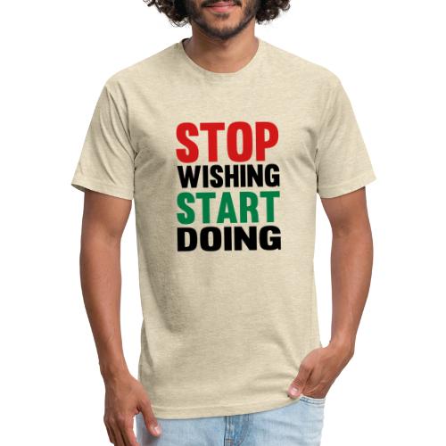 Stop Wishing Start Doing - Men’s Fitted Poly/Cotton T-Shirt