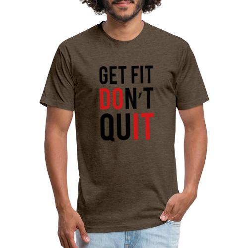 Get Fit Don't Quit - Fitted Cotton/Poly T-Shirt by Next Level