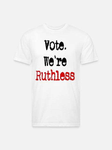 Vote We're Ruthless - Unisex Poly/Cotton T-Shirt - white