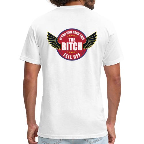 If You can read this the Bitch fell off - Men’s Fitted Poly/Cotton T-Shirt