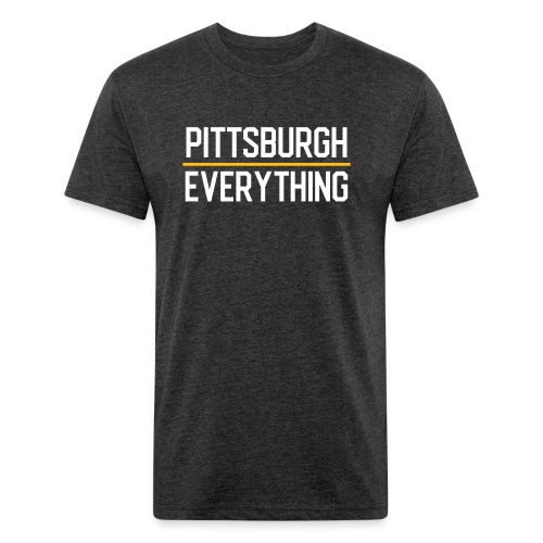 Pittsburgh Over Everything - Fitted Cotton/Poly T-Shirt by Next Level