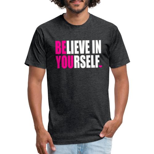 BELIEVE IN YOURSELF - Fitted Cotton/Poly T-Shirt by Next Level