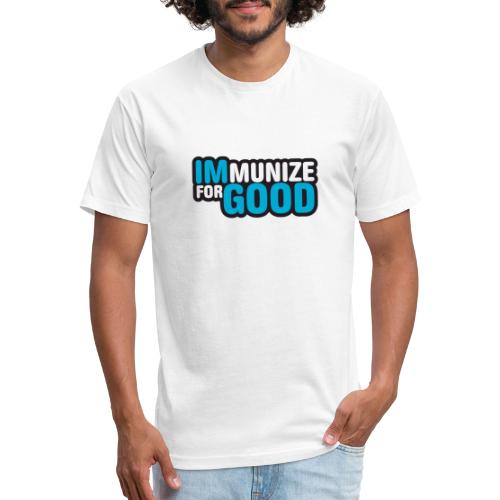 Immunize for Good - Fitted Cotton/Poly T-Shirt by Next Level