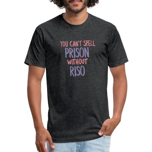 You Can't Spell Prison Without Riso - Fitted Cotton/Poly T-Shirt by Next Level