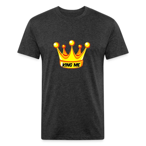 King Me - Fitted Cotton/Poly T-Shirt by Next Level