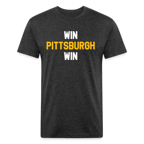 Win Pittsburgh Win - Fitted Cotton/Poly T-Shirt by Next Level