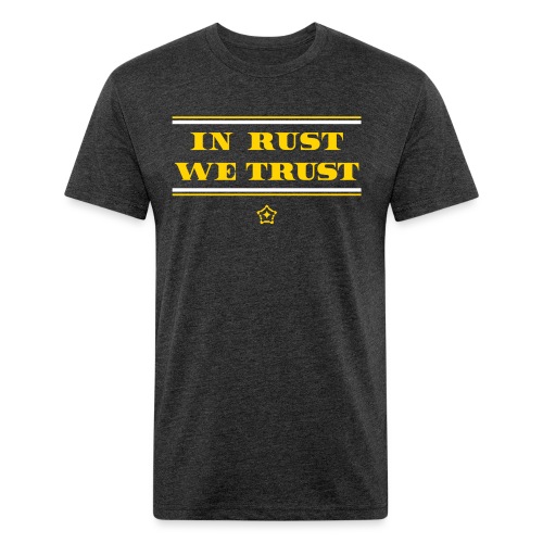 trust - Fitted Cotton/Poly T-Shirt by Next Level