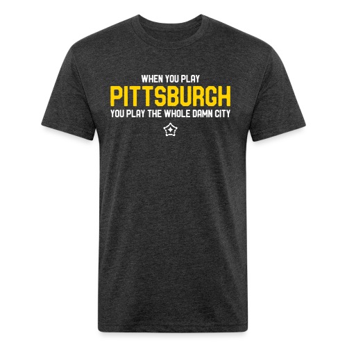 Pittsburgh Whole Damn City - Fitted Cotton/Poly T-Shirt by Next Level